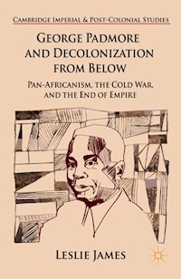 George Padmore and Decolonization from Below - L. James - E-Book