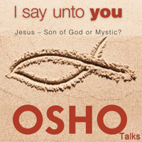 I Say Unto You - OSHO - Hörbuch