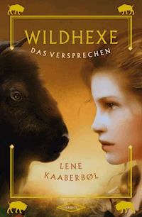 Wildhexe 6 - Das Versprechen - Lene Kaaberbol - E-Book