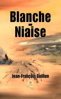 Blanche-Niaise - Jean-François Guillon - E-Book