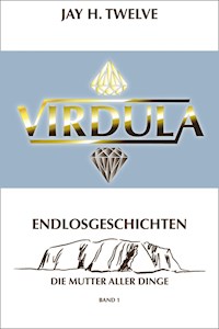 VIRDULA Endlosgeschichten Band 1 - Jay H. Twelve - E-Book