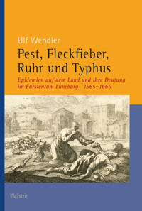 Pest, Fleckfieber, Ruhr und Typhus - Ulf Wendler - E-Book