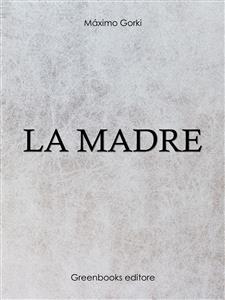 La madre - Maximo Gorki - E-Book