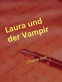 Laura und der Vampir - Christine Stutz - E-Book