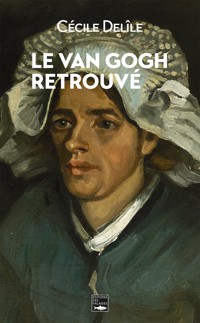 Le Van Gogh retrouvé - Cécile Delîle - E-Book