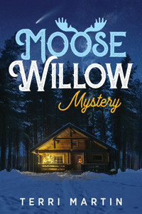 Moose Willow Mystery - Terri Martin - E-Book