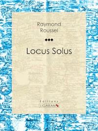 Locus Solus - Raymond Roussel - E-Book
