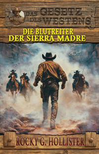 Die Blutreiter der Sierra Madre - Rocky G. Hollister - E-Book
