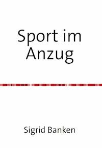 Sport im Anzug - Sigrid Banken - E-Book