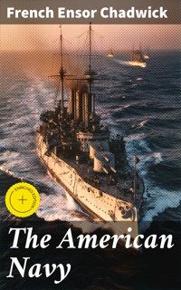 The American Navy - French Ensor Chadwick - E-Book
