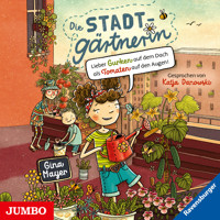 Die Stadtgärtnerin. Lieber Gurken auf dem Dach als Tomaten auf den Augen! [Band 1 (ungekürzt)] - Gina Mayer - Hörbuch