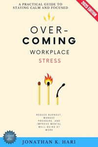 Overcoming Workplace Stress: - Jonathan K. Hari - E-Book