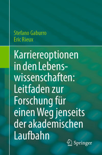 Karriereoptionen in den Lebenswissenschaften: Leitfaden zur Forschung für einen Weg jenseits der akademischen Laufbahn - Stefano Gaburro - E-Book