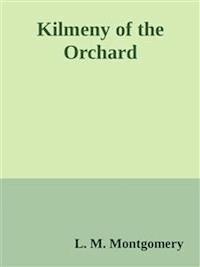 Kilmeny of the Orchard - L. M. Montgomery - E-Book