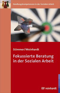 Fokussierte Beratung in der Sozialen Arbeit - Franz Stimmer - E-Book