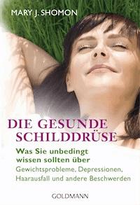 Die gesunde Schilddrüse - Mary J. Shomon - E-Book