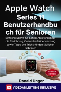 Apple Watch Series 11 Benutzerhandbuch für Senioren - Donald Unger - E-Book
