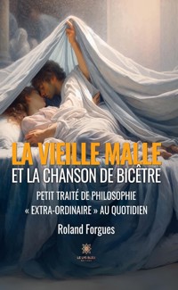 La vieille malle et la chanson de Bicêtre - Roland Forgues - E-Book