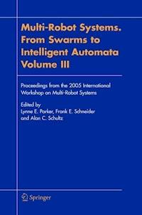 Multi-Robot Systems. From Swarms to Intelligent Automata, Volume III -  - E-Book