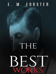 E. M. Forster: The Best Works - E. M. Forster - E-Book