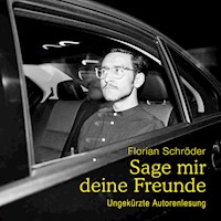 Sage mir deine Freunde - Florian Schröder - Hörbuch