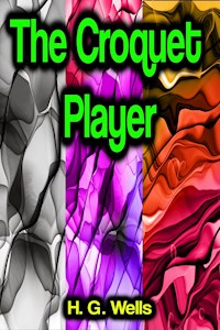 The Croquet Player - H G Wells - E-Book