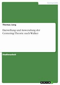 Darstellung und Anwendung der Centering-Theorie nach Walker - Thomas Jung - E-Book