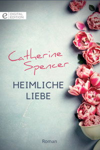 Heimliche Liebe - Catherine Spencer - E-Book