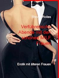 Verführerische Abende mit den schönen MILF Frauen - Steven Rolles - E-Book