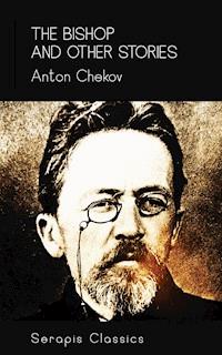 The Bishop and Other Stories (Serapis Classics) - Anton Chekov - E-Book