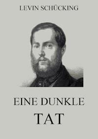 Eine dunkle Tat - Levin Schücking - E-Book