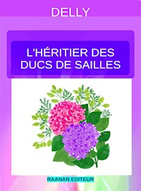 L’héritier des ducs de Sailles - Delly - E-Book