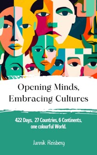 Opening Minds, Embracing Cultures - Jannik Reisberg - E-Book