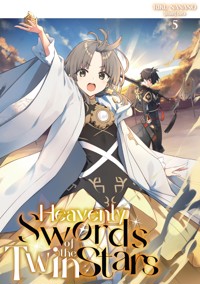 Heavenly Swords of the Twin Stars: Volume 5 - Riku Nanano - E-Book