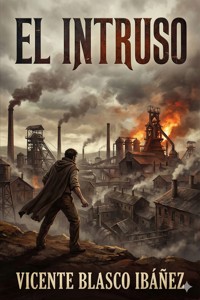 El intruso - Vicente Blasco Ibanez - E-Book