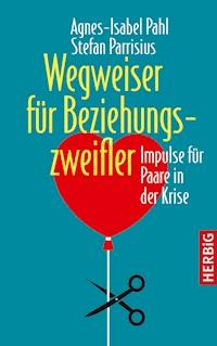 Wegweiser für Beziehungszweifler - Agnes-Isabel Pahl - E-Book