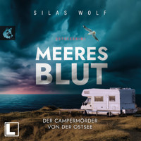 Meeresblut - Der Campermörder von der Ostsee - Sönke Petersen, Band 4 (ungekürzt) - Silas Wolf - Hörbuch
