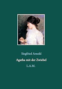 Agatha mit der Zwiebel - Siegfried Arnold - E-Book