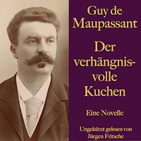 Guy de Maupassant: Der verhängnisvolle Kuchen - Guy de Maupassant - Hörbuch
