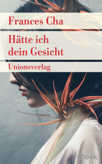 Hätte ich dein Gesicht - Frances Cha - E-Book