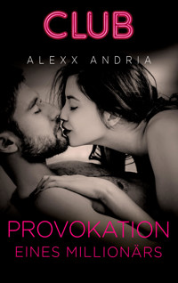 Provokation eines Millionärs - Alexx Andria - E-Book