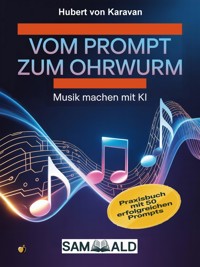 Vom Prompt zum Ohrwurm - Hubert von Karavan - E-Book