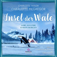 Lebe, als gäbe es kein Morgen - Insel der Wale, Band 1 (ungekürzt) - Charlotte Taylor - Hörbuch