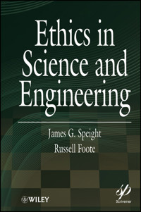 Ethics in Science and Engineering - James G. Speight - E-Book
