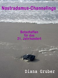 NOSTRADAMUS - CHANNELINGS - Diana Gruber - E-Book