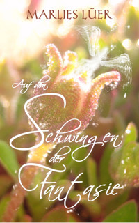 Auf den Schwingen der Fantasie - Marlies Lüer - E-Book