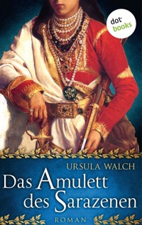 Das Amulett des Sarazenen: Die große Sarazenen-Saga - Band 2 - Ursula Walch - E-Book