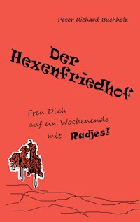 Der Hexenfriedhof - Peter Richard Buchholz - E-Book