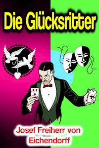 Die Glücksritter - Josef Freiherr von Eichendorff - E-Book