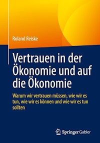 Vertrauen in der Ökonomie und auf die Ökonomie - Roland Reiske - E-Book